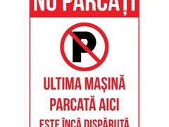 Semne nu parcati ultima masina parcata aici este inca disparuta